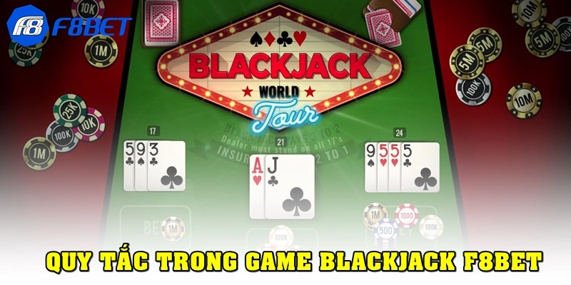 Những quy tắc quan trọng trong Blackjack F8bet