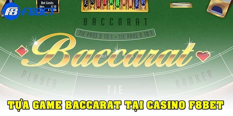 Baccarat là tựa game bài rất được yêu thích tại casino F8bet