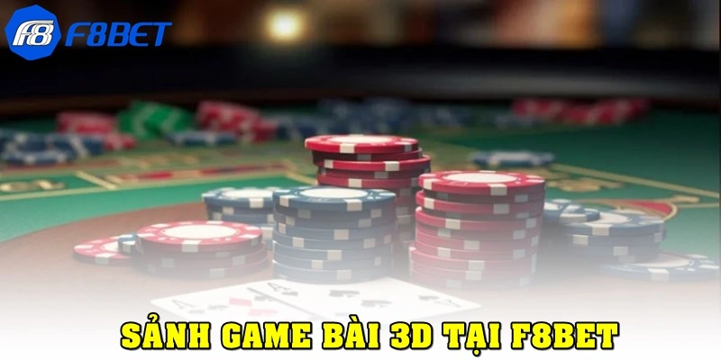 Game Bài 3D F8bet: