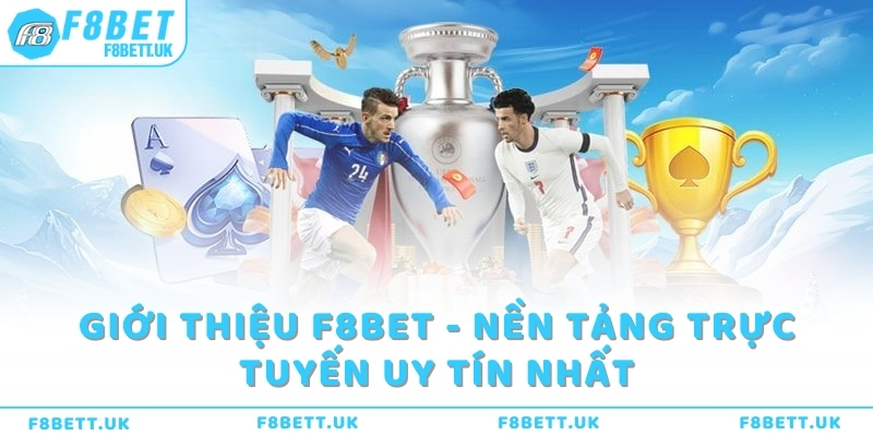 Giới thiệu F8bet - Nền tảng trực tuyến uy tín nhất