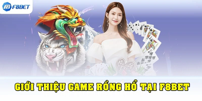 Rồng hổ F8bet là gì?