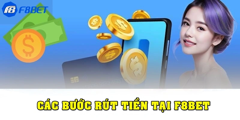 Chi tiết cách rút tiền F8bet từ A-Z nhanh chóng