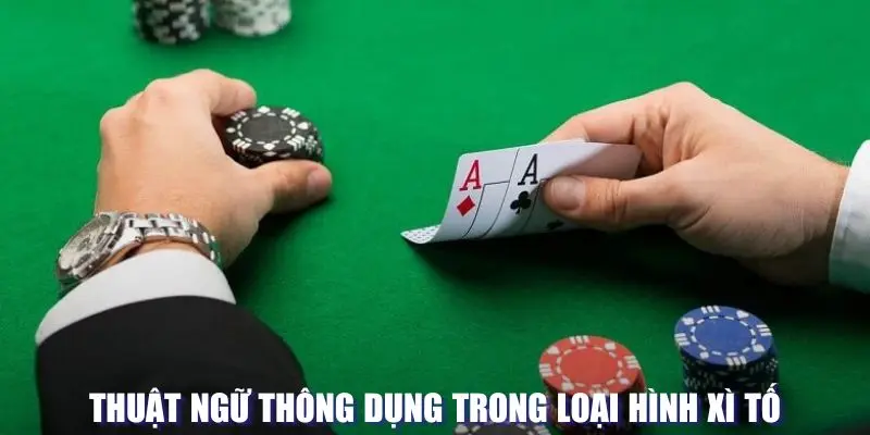 Thuật ngữ thông dụng trong Poker